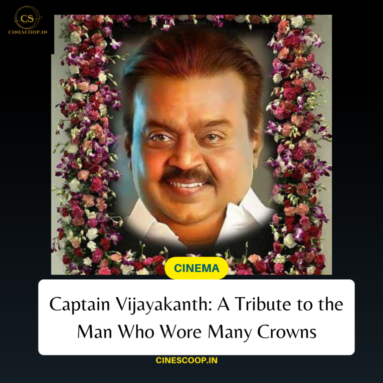 Captain Vijayakanth: A Tribute to the Man Who Wore Many Crowns